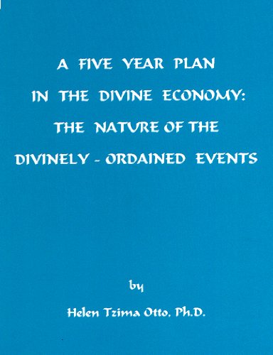 A Five Year Plan in the Divine Economy: The Nature of the Divinely-Ordained Events