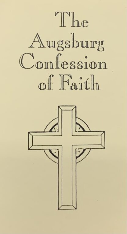 THE AUGSBURG CONFESSION OF FAITH