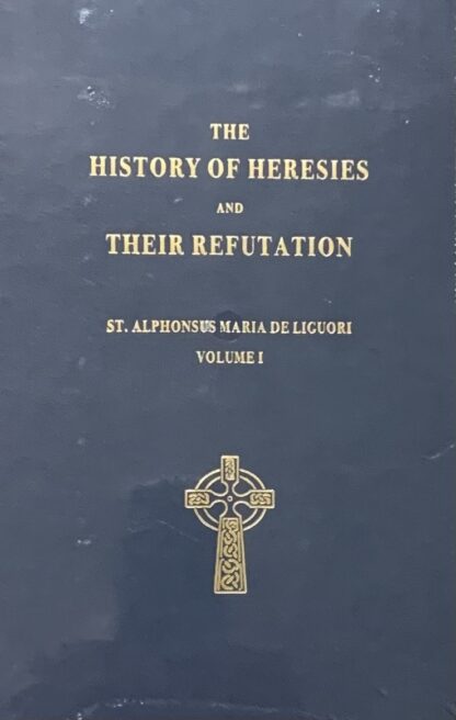 THE HISTORY OF HERESIES AND THEIR REFUTATION (2 Vol Set)