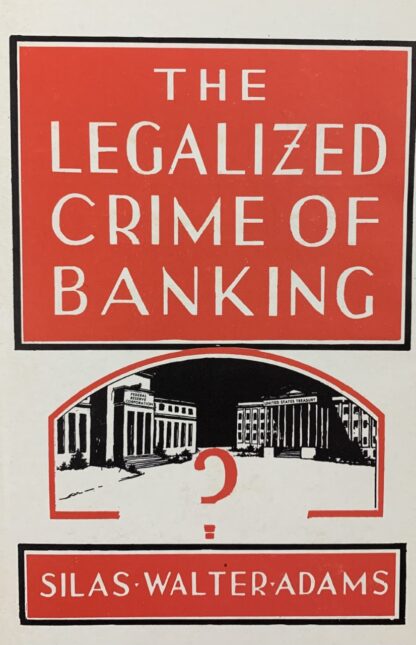 THE LEGALIZED CRIME OF BANKING