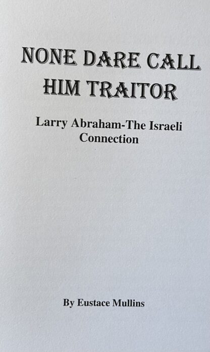 NONE DARE CALL HIM TRAITOR - Larry Abraham the Israeli Connection