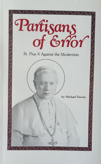 PARTISANS OF ERROR: St. Pius X Against the Modernists