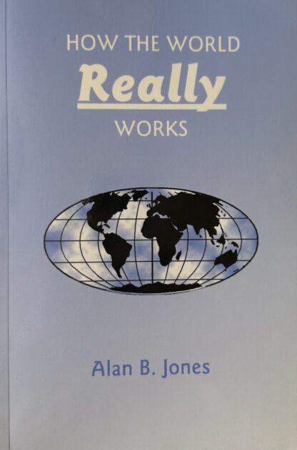 HOW THE WORLD REALLY WORKS