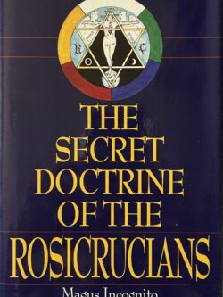 THE SECRET DOCTRINE OF THE ROSICRUCIANS