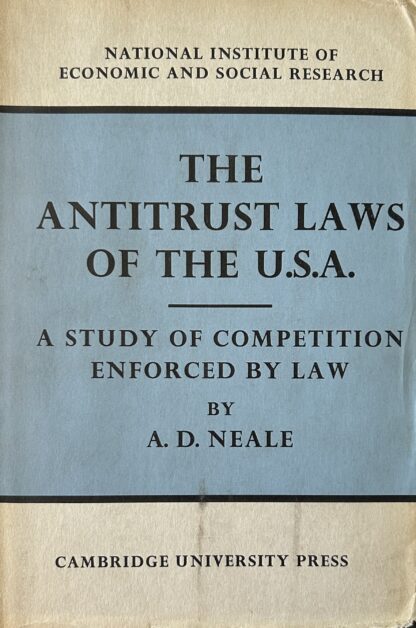 THE ANTI-TRUST LAWS OF THE USA: A Study of Competition Enforced by Law