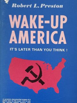 WAKE-UP AMERICA It's Later Than You Think!