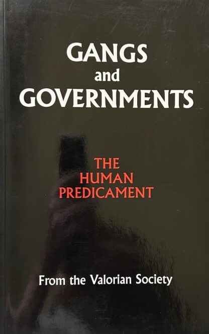GANGS AND GOVERNMENT The Human Predicament