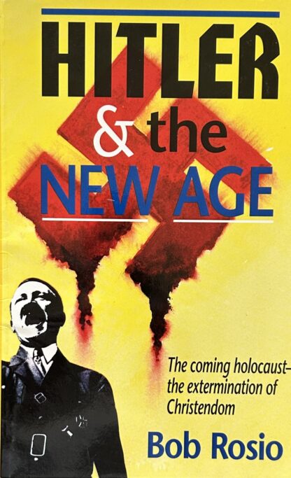 HITLER & THE NEW AGE The Coming Holocaust - the Extermination of Christendom