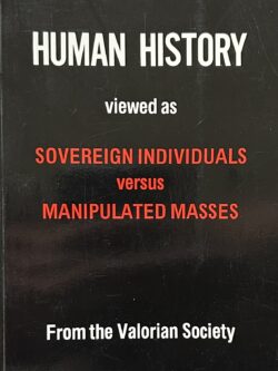 HUMAN HISTORY Viewed as Sovereign Individuals versus Manipulated Masses