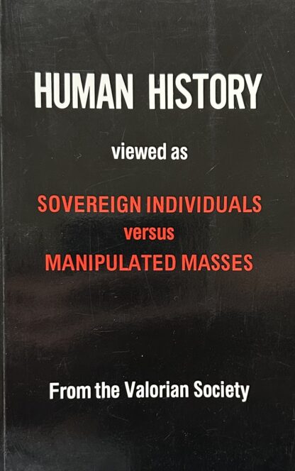 HUMAN HISTORY Viewed as Sovereign Individuals versus Manipulated Masses