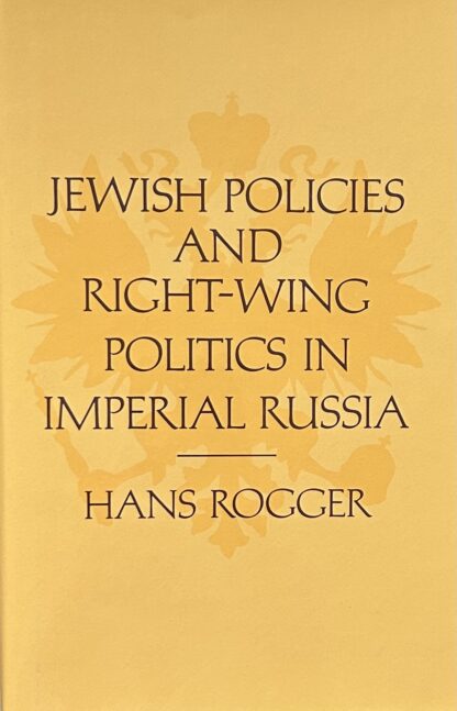 JEWISH POLICIES AND RIGHT-WING POLITICS IN IMPERIAL RUSSIA