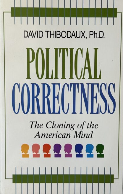 POLITICAL CORRECTNESS: The Cloning of the American Mind